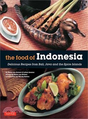 The Food of Indonesia ─ Delicious Recipes from Bali, Java and the Spice Islands [Indonesian Cookbook, 79 Recipes]