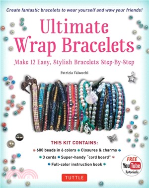 Ultimate Wrap Bracelets Kit：Instructions to Make 12 Easy, Stylish Bracelets (Includes 600 Beads, 48pp Book; Closures & Charms, Cords & Video Tutorial)