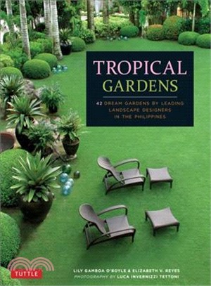 Tropical Gardens ― 42 Dream Gardens by Leading Landscape Designers in the Philippines