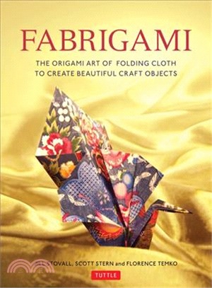 Fabrigami ─ The Origami Art of Folding Cloth to Create Decorative and Useful Objects
