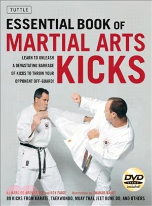Essential Book of Martial Arts Kicks ― 89 Kicks from Karate, Taekwondo, Muay Thai, Jeet Kune Do, and Others