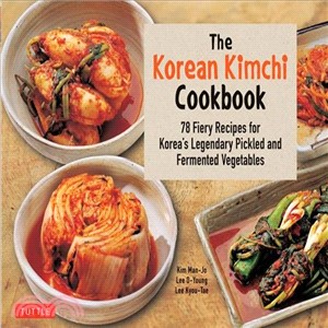 Korean Kimchi Cookbook ― 82 Fiery Recipes for Korea's Legendary Pickled and Fermented Vegetables