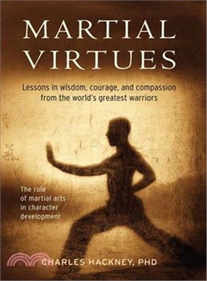 Martial Virtues ─ Lessons in Wisdom, Courage, and Compassion from the World's Greatest Warriors