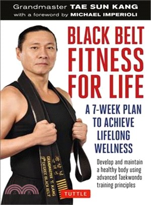 Black Belt Fitness for Life ─ A 7-Week Plan to Achieve Lifelong Wellness