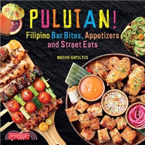 Pulutan! Filipino Bar Snacks, Appetizers and Street Eats ― 55 Easy-to-make Recipes