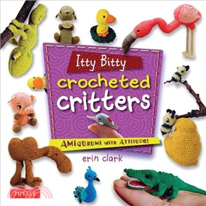 Itty Bitty Crocheted Critters ─ Amigurumi With Attitude!