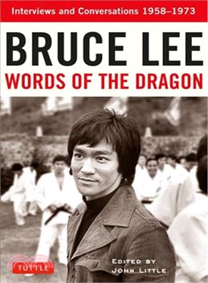 Bruce Lee Words of the Dragon ─ Interviews and Conversations 1958-1973