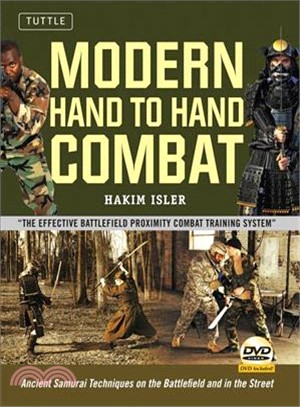 Modern Hand to Hand Combat ─ Ancient Samurai Techniques on the Battlefield and in the Street