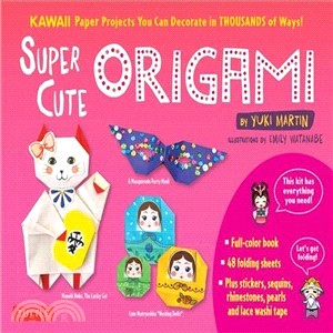 Super Cute Origami Kit ― Kawaii Paper Projects You Can Decorate in Thousands of Ways!