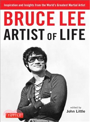 Bruce Lee Artist of Life ― Inspiration and Insights from the World's Greatest Martial Artist