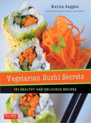 Vegetarian Sushi Secrets ― 101 Healthy and Delicious Recipes