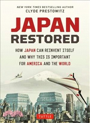 Japan Restored ― How Japan Can Reinvent Itself and Why This Is Important for America and the World