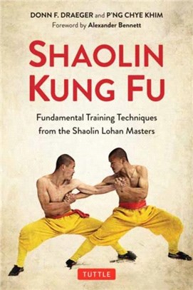 Shaolin Kung Fu：The Original Training Techniques of the Shaolin Lohan Masters