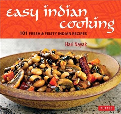 Easy Indian Cooking：101 Fresh & Feisty Indian Recipes