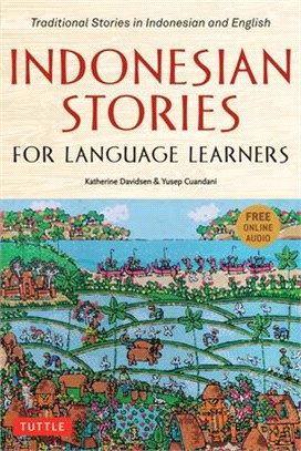 Indonesian Stories for Language Learners: Traditional Stories in Indonesia and English (Online Audio Included)