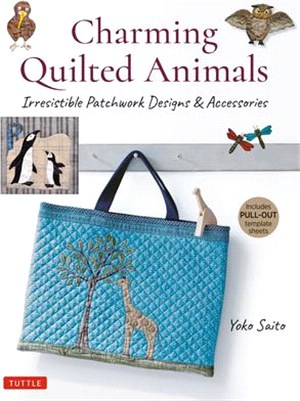 Charming Quilted Animals: Irresistible Patchwork Designs & Accessories (Includes Pull-Out Template Sheets)