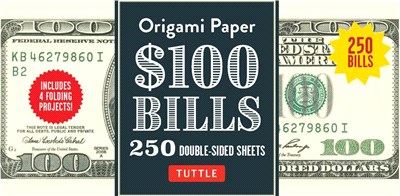 Origami Paper: One Hundred Dollar Bills: High-Quality Origami Paper; 250 Double-Sided Sheets (Instructions for 4 Models Included)