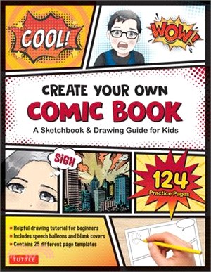 Create Your Own Comic Book: A Sketchbook & Drawing Guide for Kids (with 124 Practice Pages!)