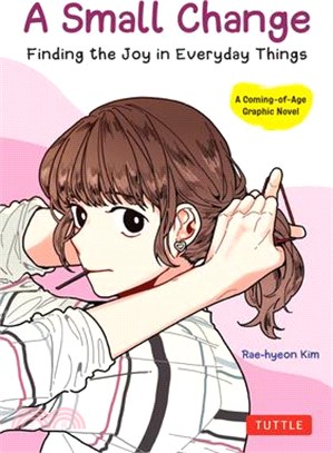 A Small Change: Finding the Joy in Everyday Things (a Korean Graphic Novel)