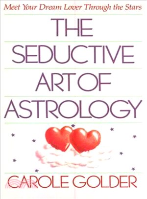 The Seductive Art of Astrology ― Meet Your Dream Lover Through the Stars