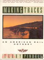MAKING TRACKS: AN AMERICAN RAIL ODYSSEY