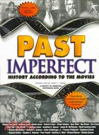 Past Imperfect: History According to the Movies