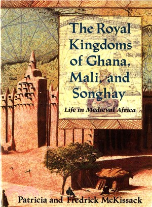 The Royal Kingdoms of Ghana, Mali and Songhay ─ Life in Medieval Africa