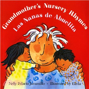 Grandmother's Nursery Rhymes/Las Nanas De Abuelita ─ Lullabies, Tongue Twisters, and Riddles from South America/Canciones De Cuna, Trabalenguas Y Adivinanzad De Suramerica