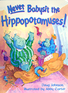 NEVER BABYSIT THE HIPPOPOTAMUSES