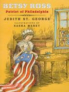 Betsy Ross: Patriot of Philadelphia