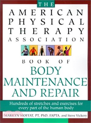 The American Physical Therapy Association Book of Body Maintenance and Repair ─ Hundreds of Stretches and Exercises for Every Part of the Human Body