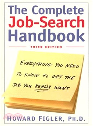 The Complete Job-Search Handbook — Everything You Need to Know to Get the Job You Really Want