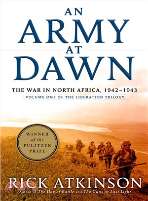 An Army at Dawn ─ The War in North Africa, 1942-1943