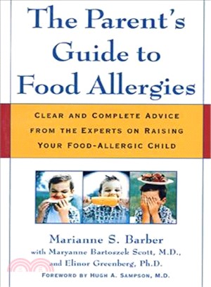 The Parent's Guide to Food Allergies: Clear and Complete Advice from the Experts on Raising Your Food Allergic Child