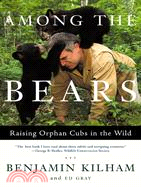 Among the Bears: Raising Orphaned Cubs in the Wild