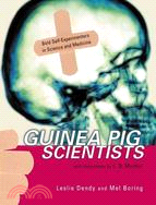 Guinea Pig Scientists ─ Bold Self-experimenters In Science And Medicine