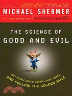 The Science Of Good and Evil ─ Why People Cheat, Gossip, Care, Share, And Follow The Golden Rule