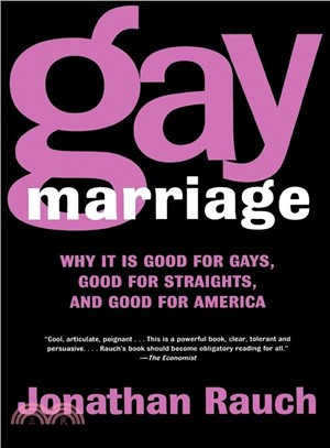 Gay Marriage: Why It Is Good For Gays, Good For Straights, And Good For America