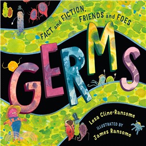 Germs ─ Fact and Fiction, Friends and Foes