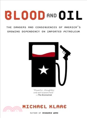 Blood And Oil: The Dangers And Consequences of America's Growing Dependency on Imported Petroleum
