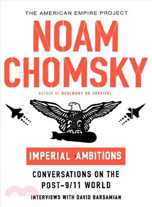 Imperial Ambitions: Conversations on the Post-9/11 World, Interviews With David Barsamian, the American Empire Project