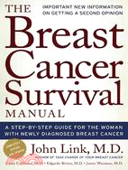 Breast Cancer Survival Manual: A Step-by-step Guide for the Woman With Newly Diagnosed Breast Cancer
