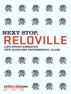 Next Stop, Reloville: Life Inside America's New Rootless Professional Class