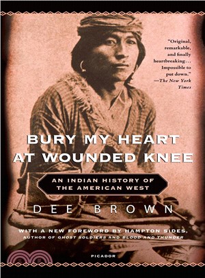 Bury my heart at Wounded Knee :an Indian history of the American West /
