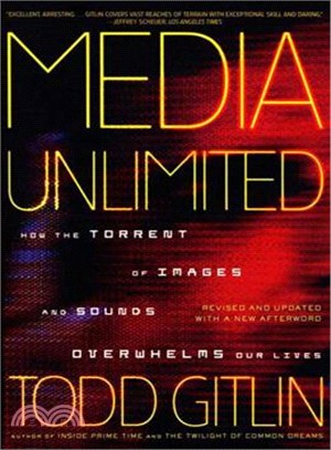 Media Unlimited: How the Torrent of Images and Sounds Overwhelms Our Lives