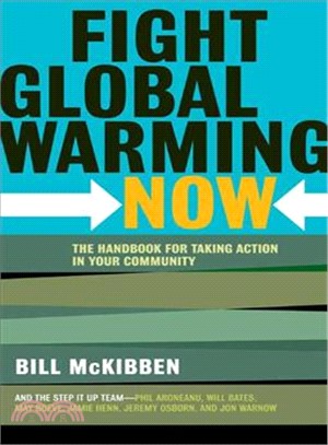 Fight Global Warming Now: The Handbook for Taking Action in Your Community
