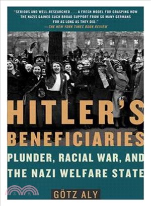 Hitler's Beneficiaries ─ Plunder, Racial War, and the Nazi Welfare State