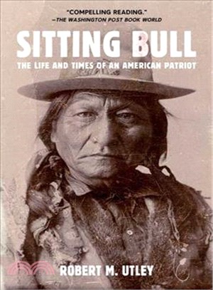 Sitting Bull ─ The Life and Times of an American Patriot