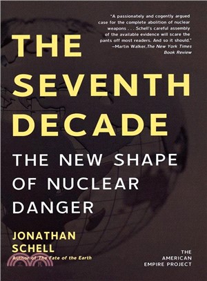 The Seventh Decade: The New Shape of Nuclear Danger