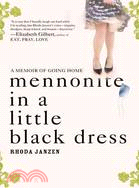 Mennonite in a Little Black Dress: A Memoir of Going Home